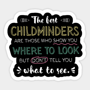 The best Childminders Appreciation Gifts - Quote Show you where to look Sticker